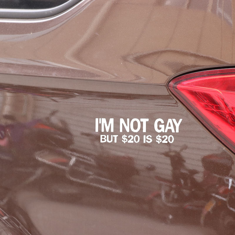 Funny 'I'm Not Gay But $20 Is $20 | 2.0' Vinyl Car Sticker
