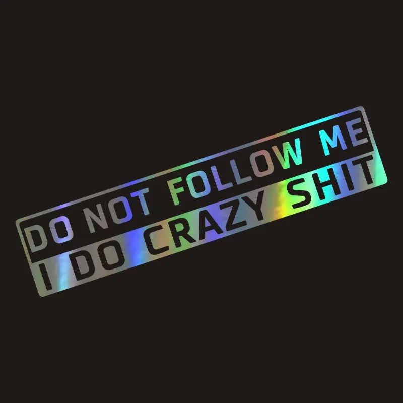 Cool 'Do Not Follow Me I Do Crazy Sh!t' Vinyl Car Sticker