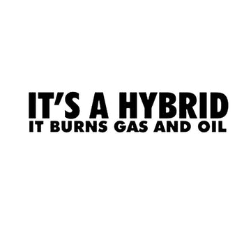 Funny 'It's A Hybrid It Burns Gas And Oil' Vinyl Car Sticker