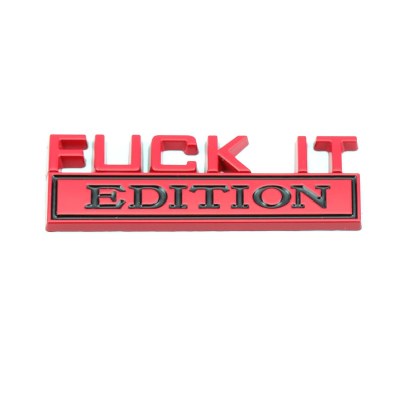 Funny 'F It Edition' Metal Car Sticker
