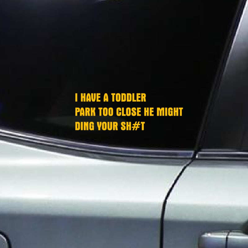 Funny 'I Have A Toddler Park Too Close He Might Ding Your Sh#t' Vinyl Car Sticker