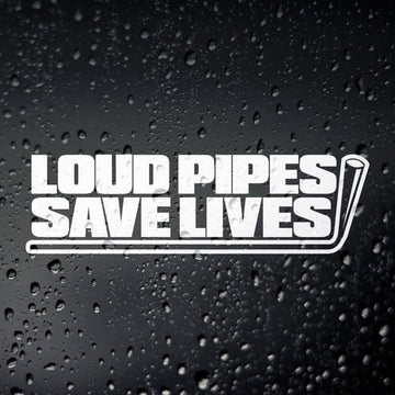 Funny 'Loud Pipes Save Lives' Vinyl Car Sticker