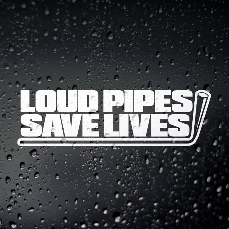 Funny 'Loud Pipes Save Lives' Vinyl Car Sticker