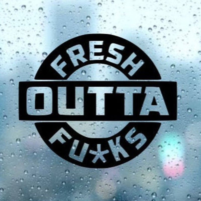 Funny 'Fresh Outta Fu*ks' Vinyl Car Sticker